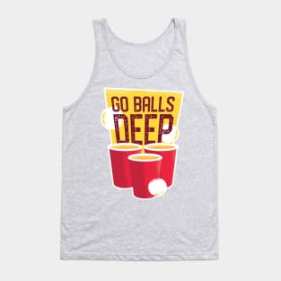 Go Balls Deep Beer Pong Shirt Tank Top